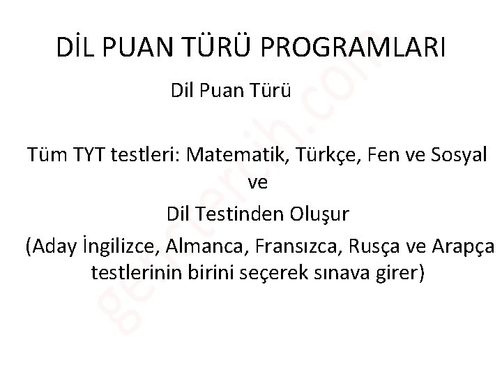 DİL PUAN TÜRÜ PROGRAMLARI Dil Puan Türü Tüm TYT testleri: Matematik, Türkçe, Fen ve