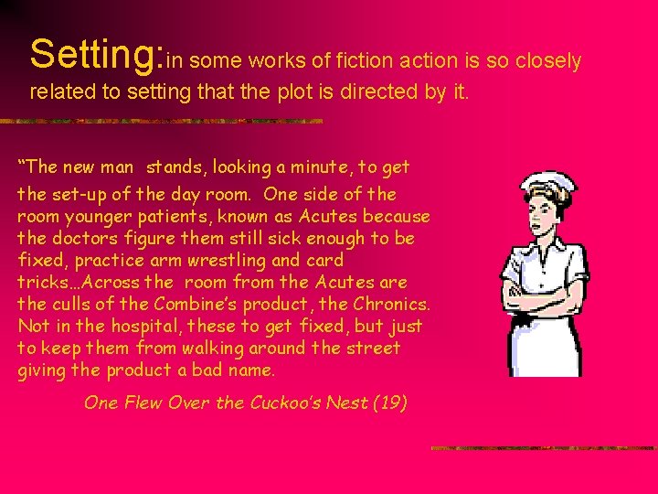 Setting: in some works of fiction action is so closely related to setting that Setting: in some works of fiction action is so closely related to setting that