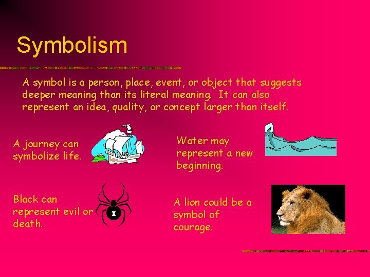 Symbolism A symbol is a person, place, event, or object that suggests deeper meaning Symbolism A symbol is a person, place, event, or object that suggests deeper meaning