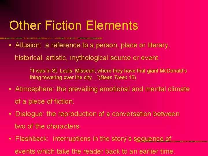 Other Fiction Elements • Allusion: a reference to a person, place or literary, historical,