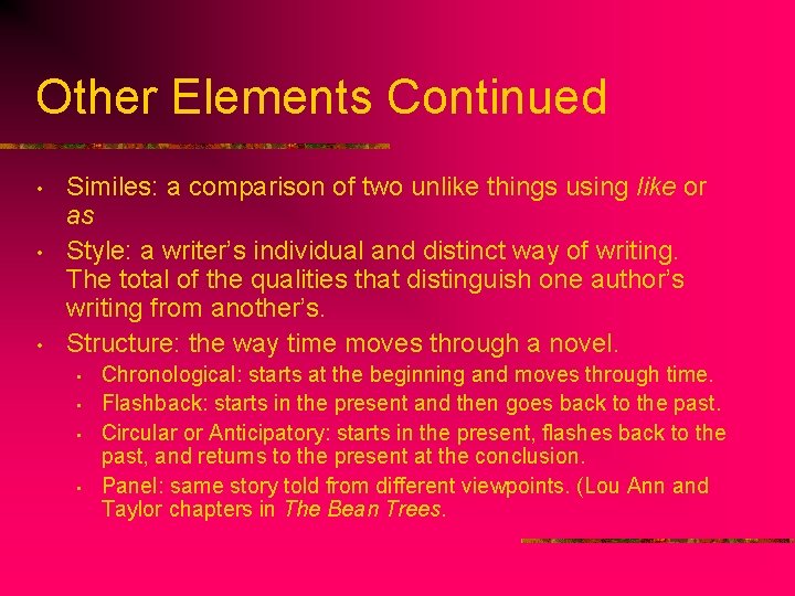 Other Elements Continued • • • Similes: a comparison of two unlike things using