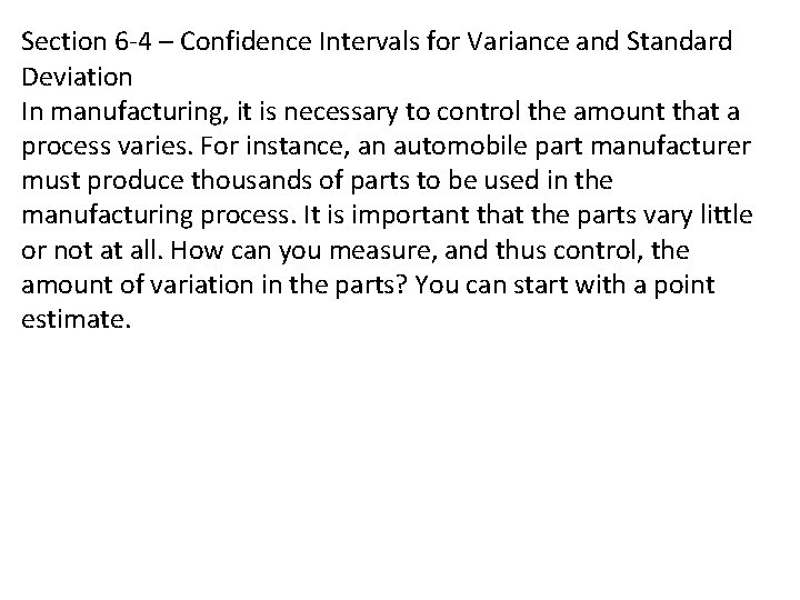 Section 6 -4 – Confidence Intervals for Variance and Standard Deviation In manufacturing, it