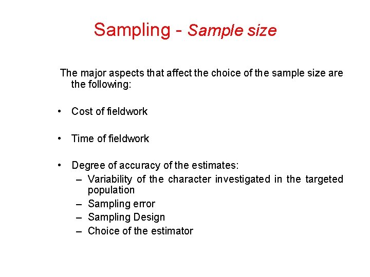 Sampling - Sample size The major aspects that affect the choice of the sample