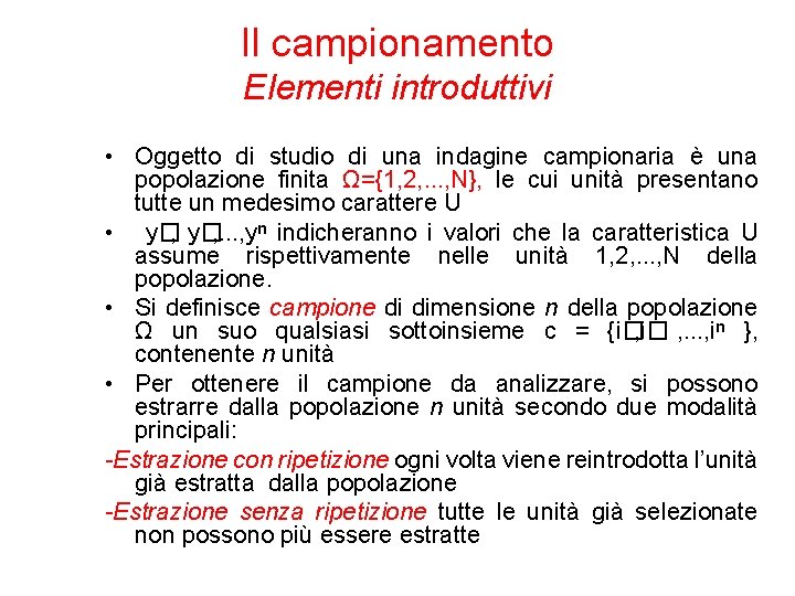 Il campionamento Elementi introduttivi • Oggetto di studio di una indagine campionaria è una