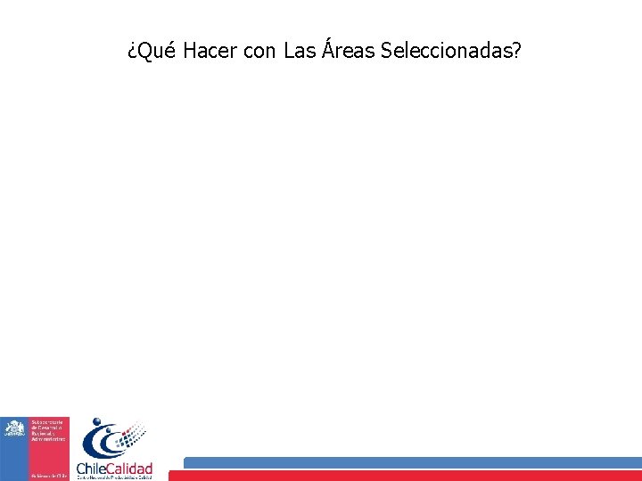 ¿Qué Hacer con Las Áreas Seleccionadas? 