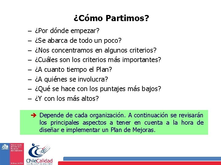 ¿Cómo Partimos? – – – – ¿Por dónde empezar? ¿Se abarca de todo un