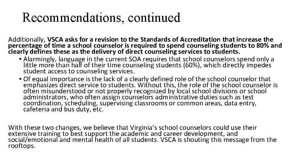 Recommendations, continued Additionally, VSCA asks for a revision to the Standards of Accreditation that