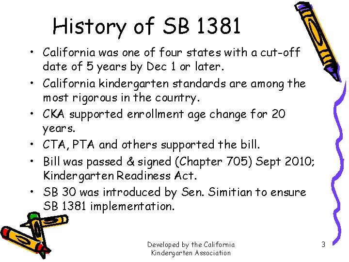 History of SB 1381 • California was one of four states with a cut-off