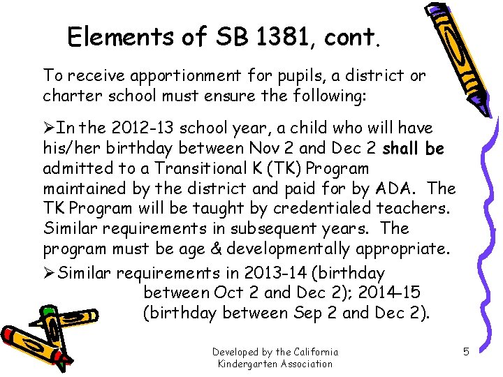 Elements of SB 1381, cont. To receive apportionment for pupils, a district or charter