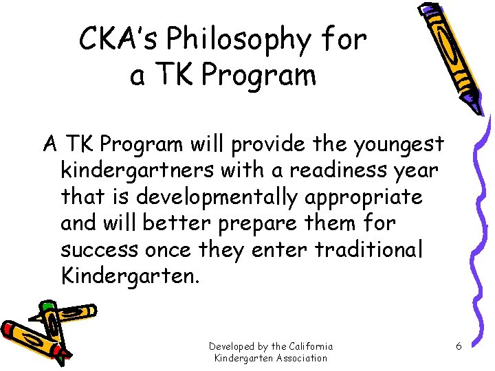 CKA’s Philosophy for a TK Program A TK Program will provide the youngest kindergartners