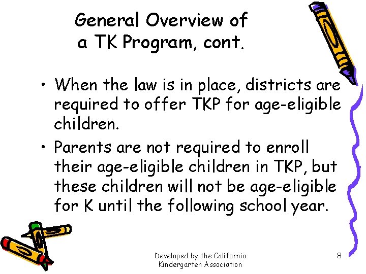 General Overview of a TK Program, cont. • When the law is in place,
