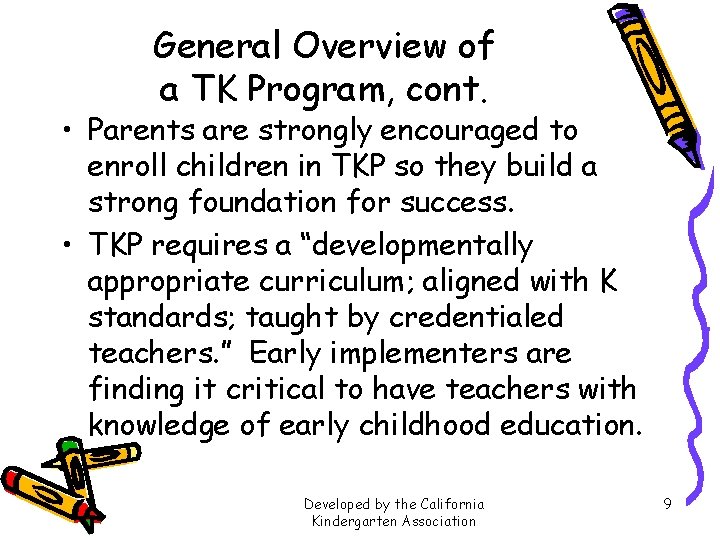 General Overview of a TK Program, cont. • Parents are strongly encouraged to enroll