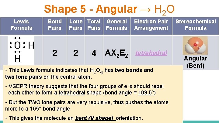 Shape 5 - Angular → H 2 O Lewis Formula Bond Pairs 2 Lone