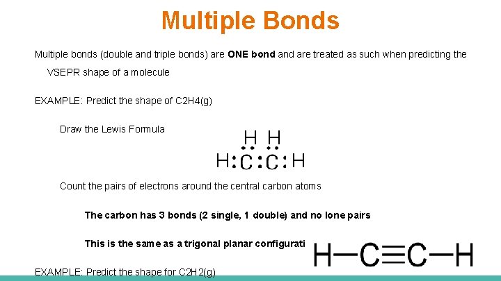 Multiple Bonds Multiple bonds (double and triple bonds) are ONE bond are treated as