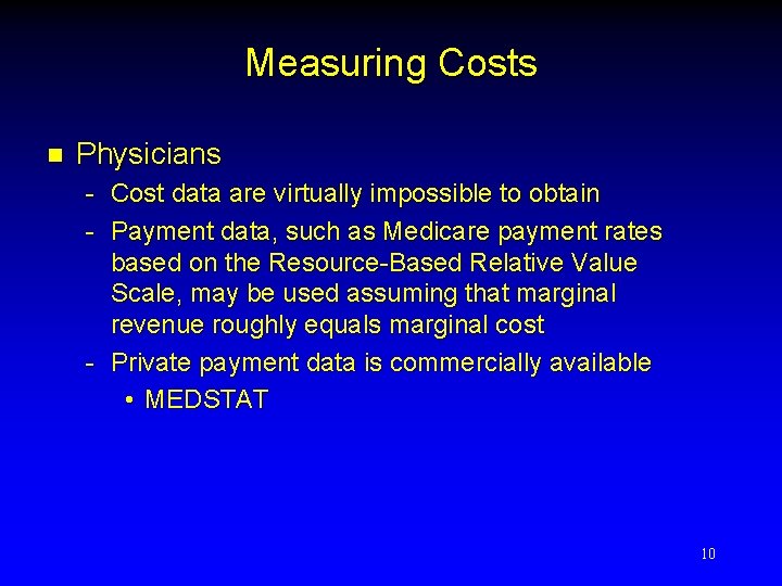 Measuring Costs n Physicians - Cost data are virtually impossible to obtain - Payment