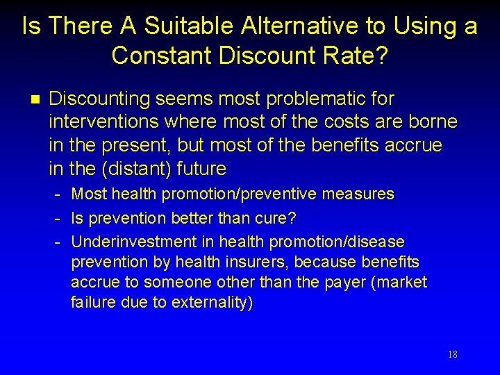 Is There A Suitable Alternative to Using a Constant Discount Rate? n Discounting seems