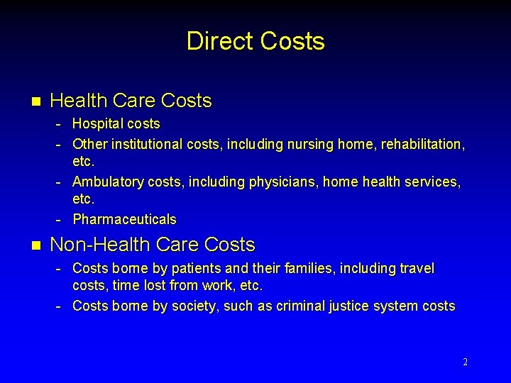 Direct Costs n Health Care Costs - Hospital costs - Other institutional costs, including