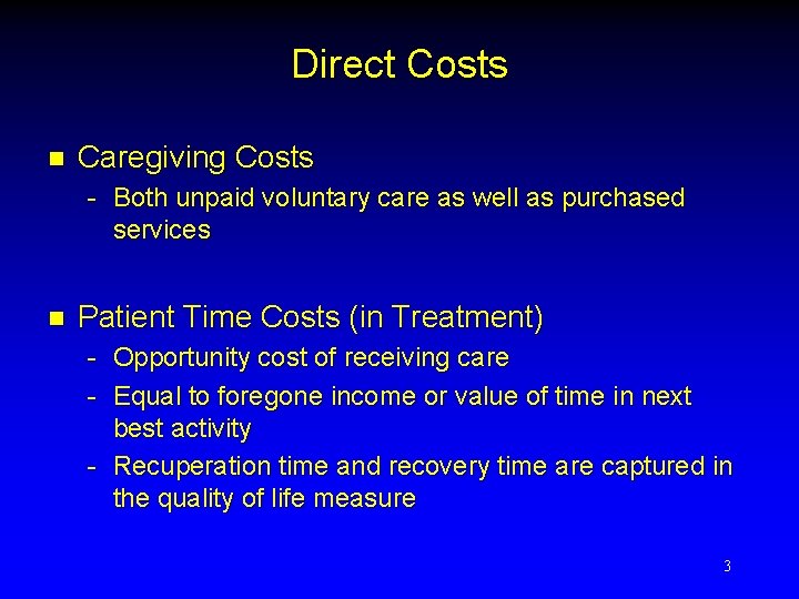 Direct Costs n Caregiving Costs - Both unpaid voluntary care as well as purchased