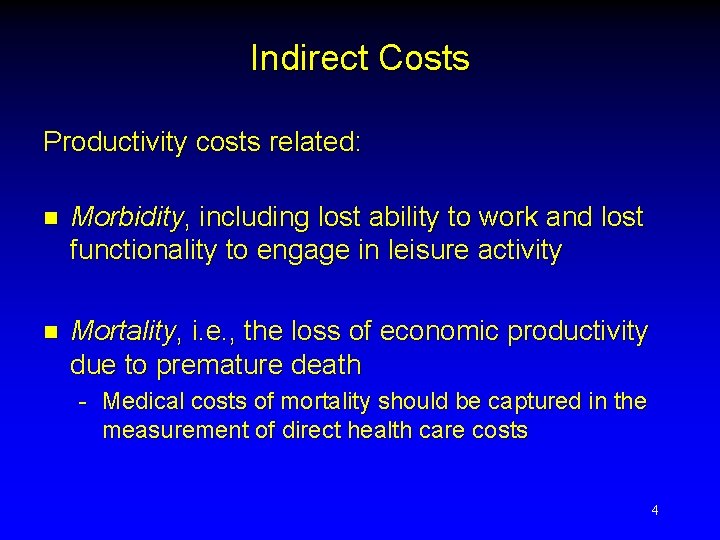 Indirect Costs Productivity costs related: n Morbidity, including lost ability to work and lost