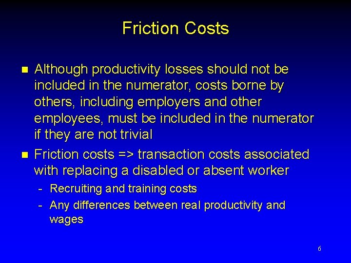 Friction Costs n n Although productivity losses should not be included in the numerator,