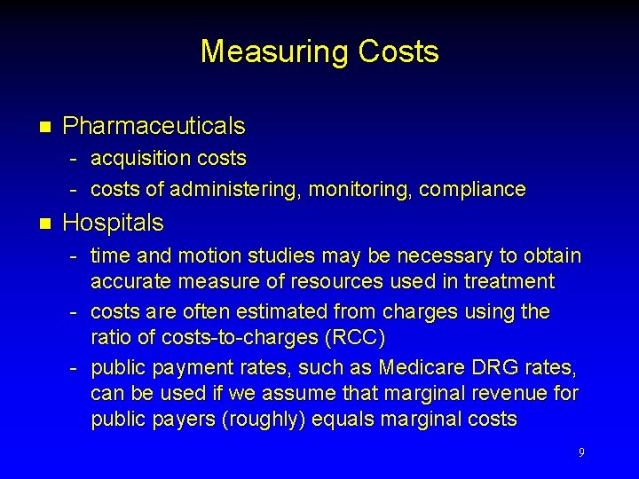 Measuring Costs n Pharmaceuticals - acquisition costs - costs of administering, monitoring, compliance n