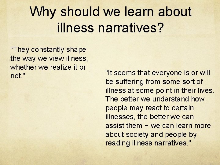 Why should we learn about illness narratives? “They constantly shape the way we view