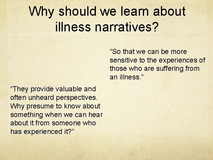 Why should we learn about illness narratives? “So that we can be more sensitive