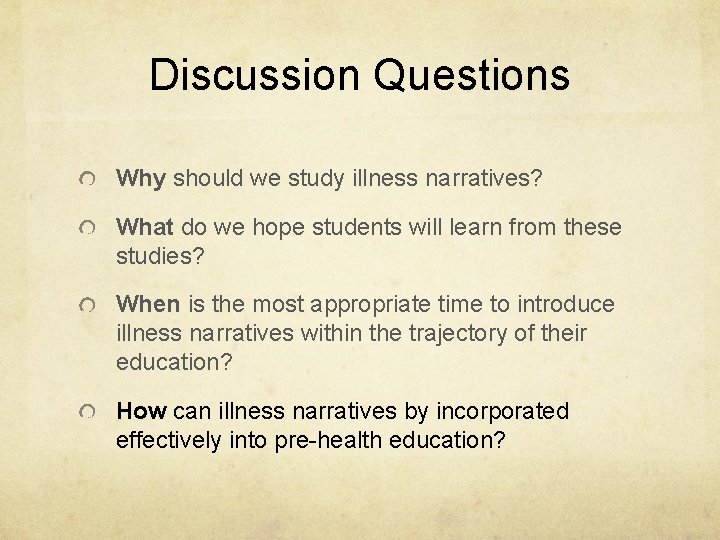 Discussion Questions Why should we study illness narratives? What do we hope students will