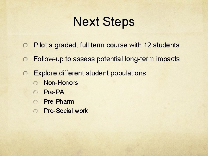 Next Steps Pilot a graded, full term course with 12 students Follow-up to assess