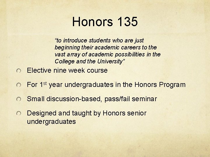 Honors 135 “to introduce students who are just beginning their academic careers to the