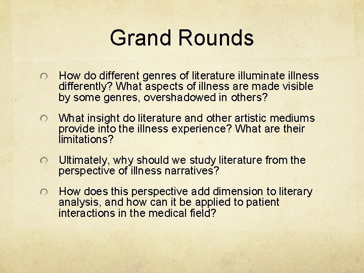 Grand Rounds How do different genres of literature illuminate illness differently? What aspects of