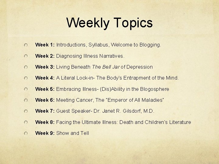 Weekly Topics Week 1: Introductions, Syllabus, Welcome to Blogging. Week 2: Diagnosing Illness Narratives.
