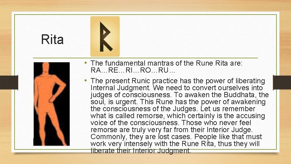 Rita • The fundamental mantras of the Rune Rita are: RA…RE…RI…RO…RU… • The present