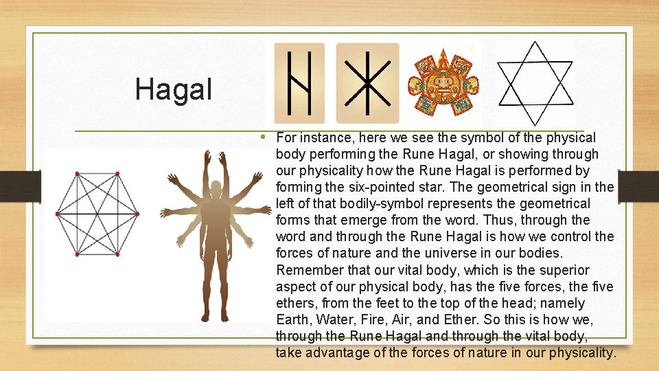 Hagal • For instance, here we see the symbol of the physical body performing