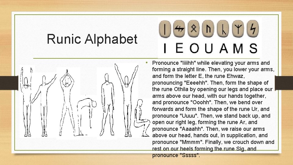 Runic Alphabet • Pronounce "Iiiihh" while elevating your arms and forming a straight line.