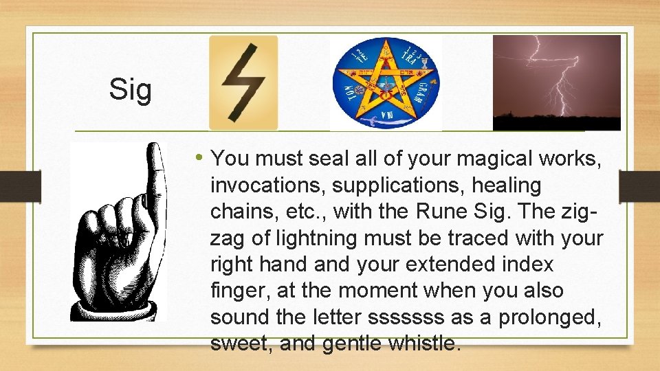 Sig • You must seal all of your magical works, invocations, supplications, healing chains,