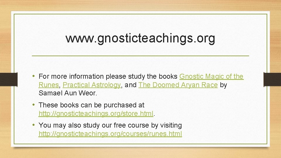 www. gnosticteachings. org • For more information please study the books Gnostic Magic of