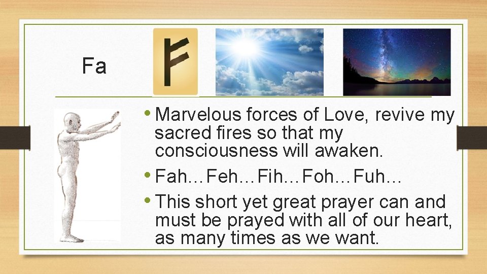 Fa • Marvelous forces of Love, revive my sacred fires so that my consciousness