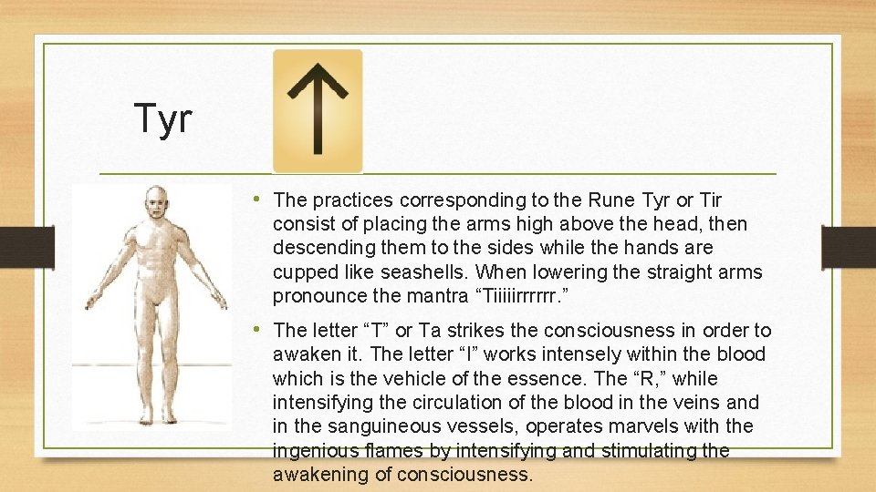 Tyr • The practices corresponding to the Rune Tyr or Tir consist of placing