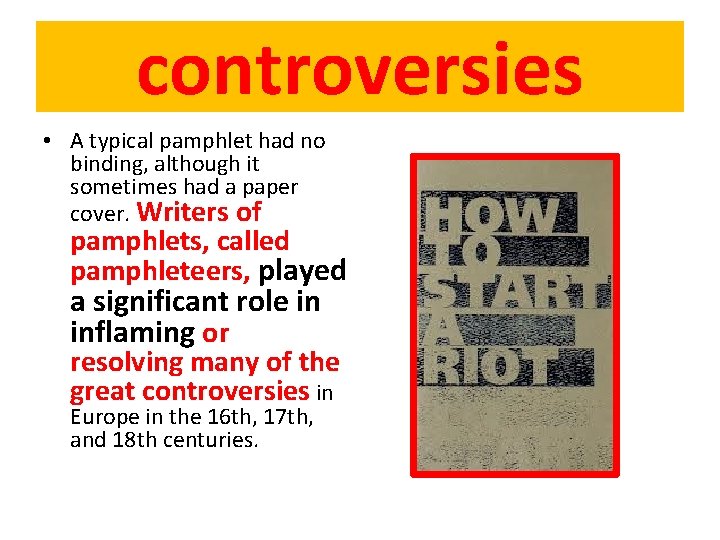 controversies • A typical pamphlet had no binding, although it sometimes had a paper