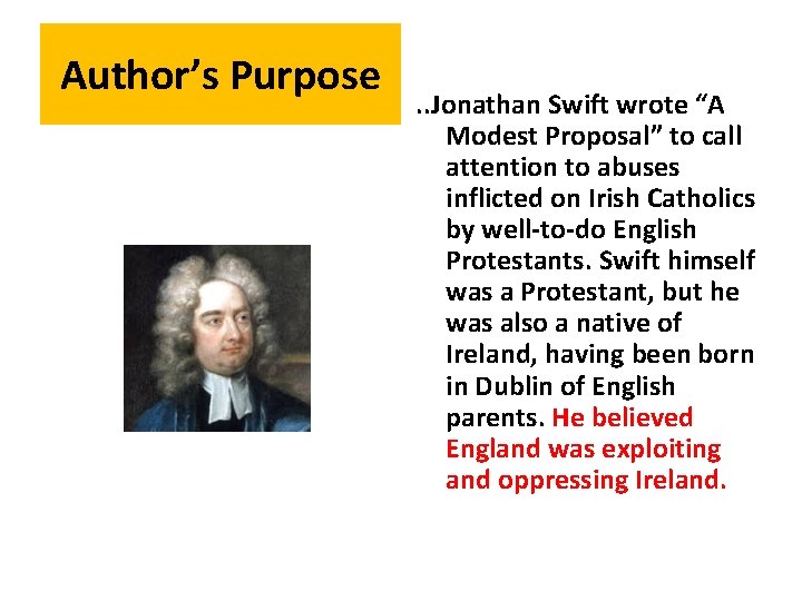 Author’s Purpose . . Jonathan Swift wrote “A Modest Proposal” to call attention to