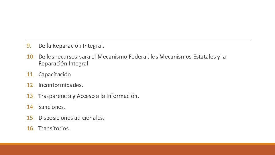 9. De la Reparación Integral. 10. De los recursos para el Mecanismo Federal, los