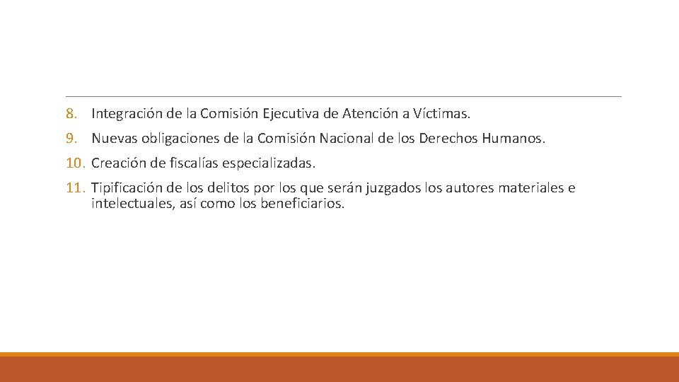 8. Integración de la Comisión Ejecutiva de Atención a Víctimas. 9. Nuevas obligaciones de