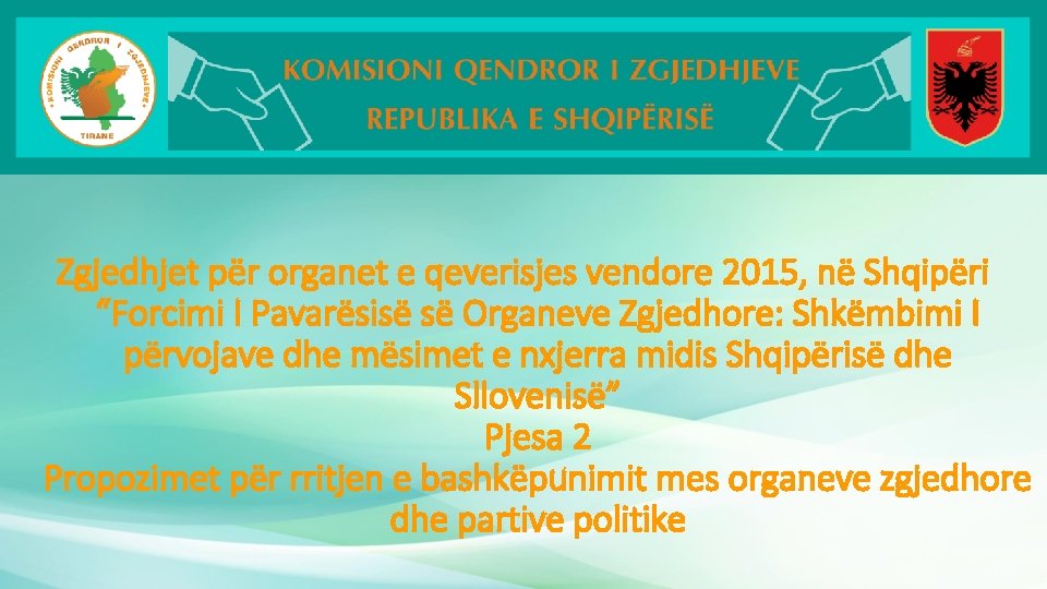 Zgjedhjet për organet e qeverisjes vendore 2015, në Shqipëri “Forcimi I Pavarësisë së Organeve