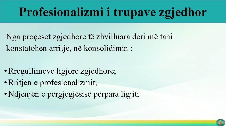 Profesionalizmi i trupave zgjedhor Nga proçeset zgjedhore të zhvilluara deri më tani konstatohen arritje,