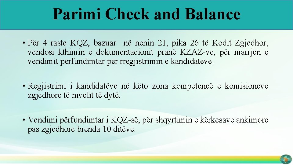 Parimi Check and Balance • Për 4 raste KQZ, bazuar në nenin 21, pika