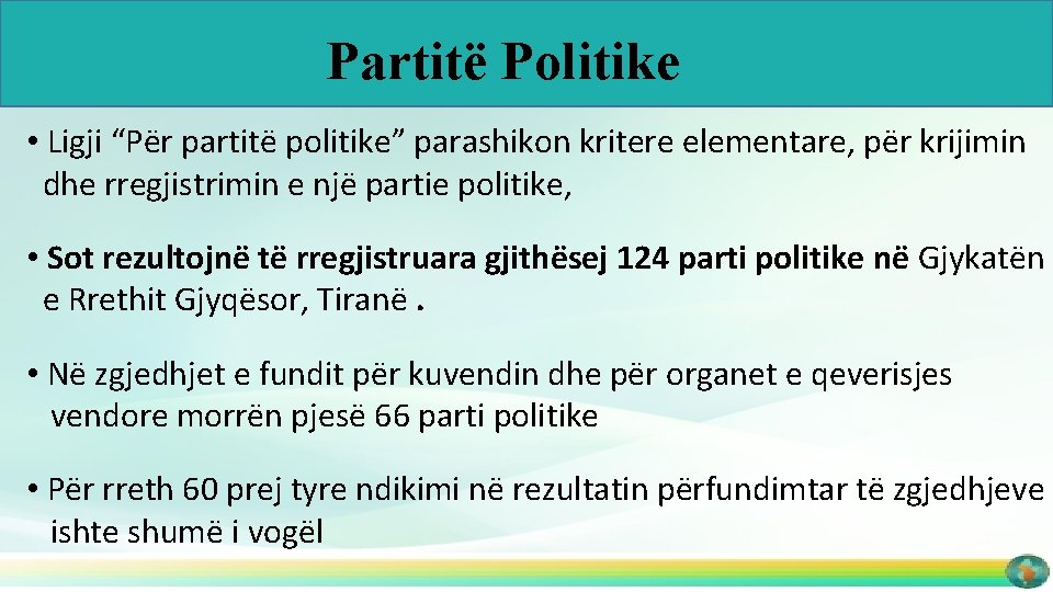 Partitë Politike • Ligji “Për partitë politike” parashikon kritere elementare, për krijimin dhe rregjistrimin
