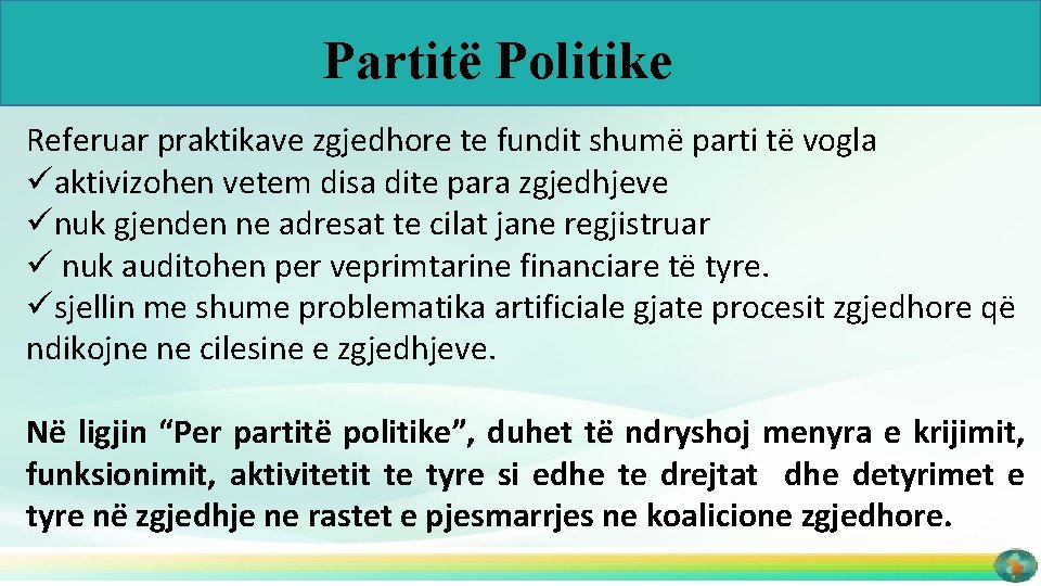 Partitë Politike Referuar praktikave zgjedhore te fundit shumë parti të vogla üaktivizohen vetem disa