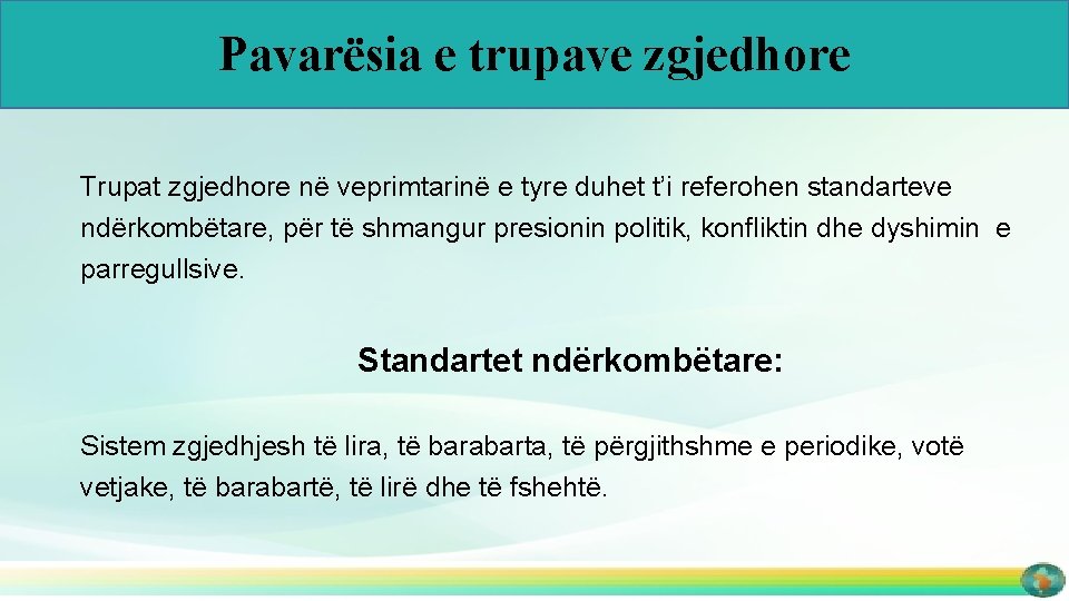 Pavarësia e trupave zgjedhore Trupat zgjedhore në veprimtarinë e tyre duhet t’i referohen standarteve