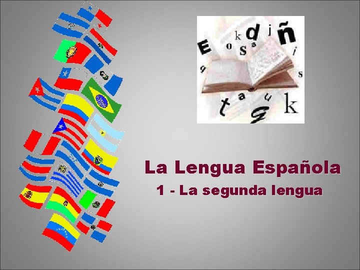 La Lengua Española 1 - La segunda lengua 